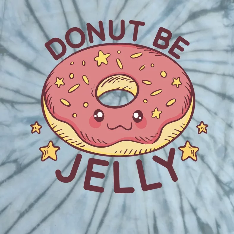 Donut Be Jelly Cute Funny Tie-Dye T-Shirt