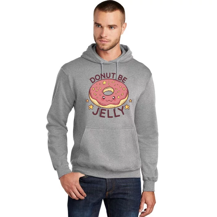 Donut Be Jelly Cute Funny Tall Hoodie