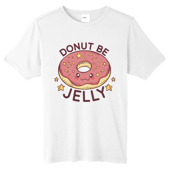 Donut Be Jelly Cute Funny ChromaSoft Performance T-Shirt