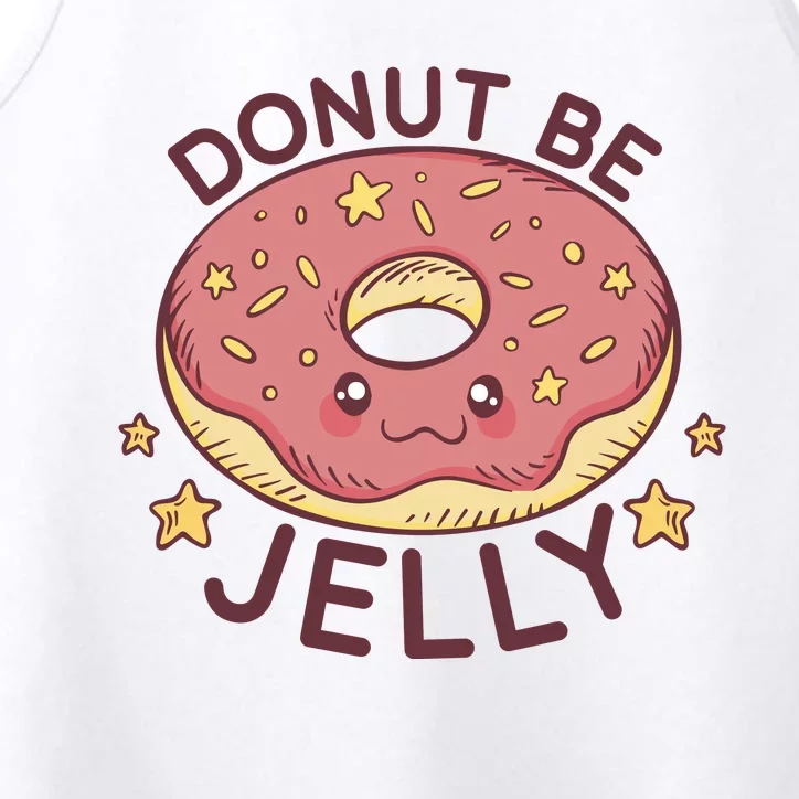 Donut Be Jelly Cute Funny Performance Tank