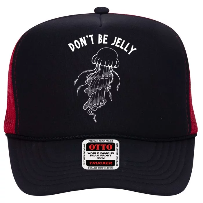 Dont Be Jelly Funny Humor High Crown Mesh Trucker Hat