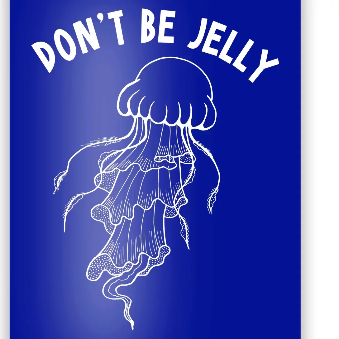 Dont Be Jelly Funny Humor Poster