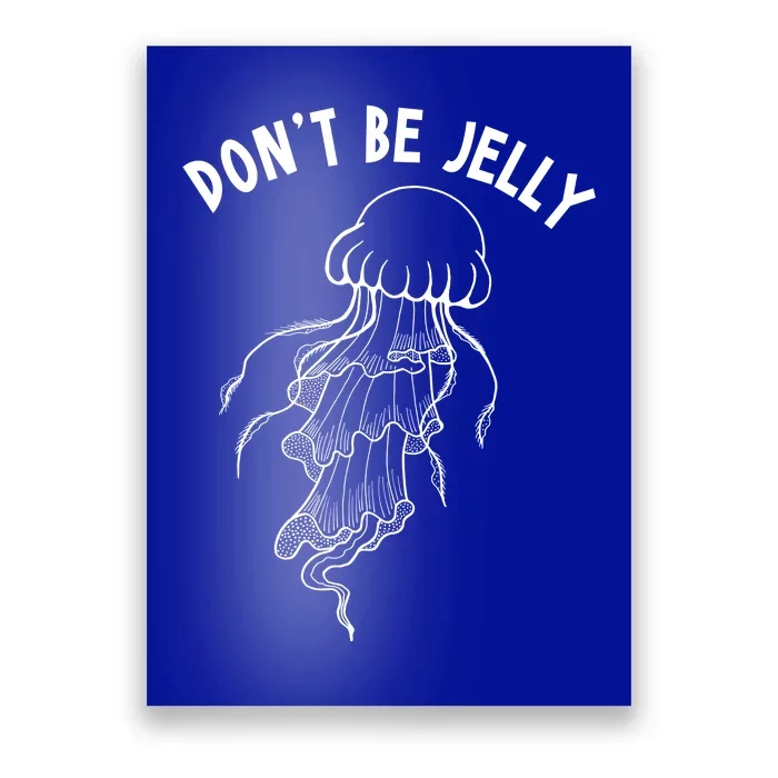 Dont Be Jelly Funny Humor Poster