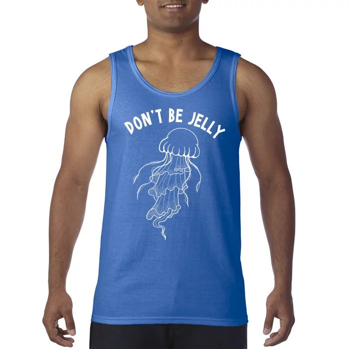 Dont Be Jelly Funny Humor Tank Top