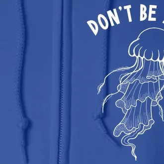 Dont Be Jelly Funny Humor Full Zip Hoodie