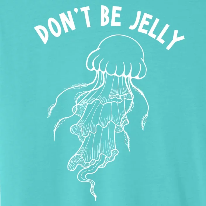 Dont Be Jelly Funny Humor ChromaSoft Performance T-Shirt