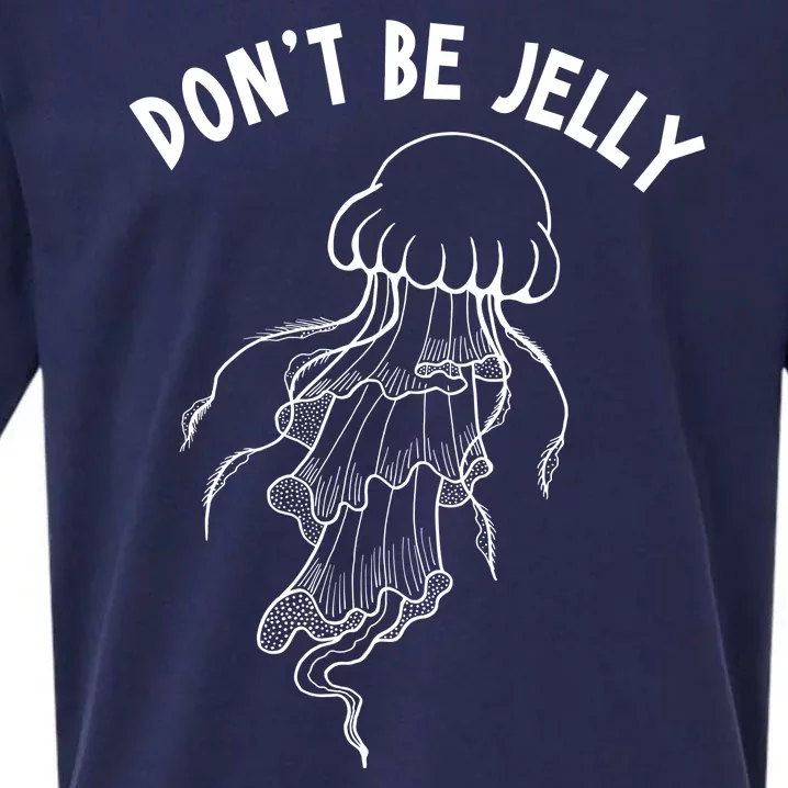 Dont Be Jelly Funny Humor Sueded Cloud Jersey T-Shirt