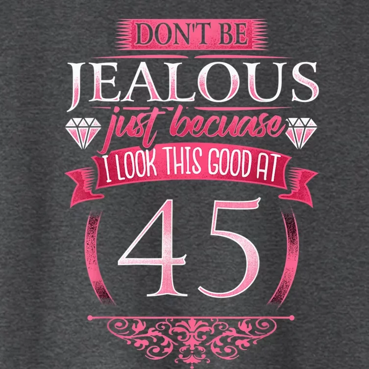 Don't Be Jealous 45, Wo 45th Birthday Women's Crop Top Tee