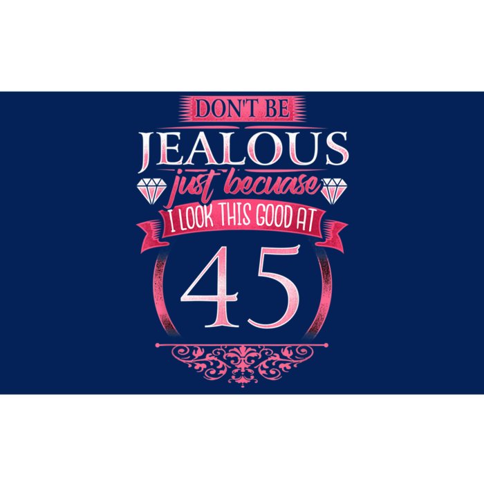 Don't Be Jealous 45, Wo 45th Birthday Bumper Sticker