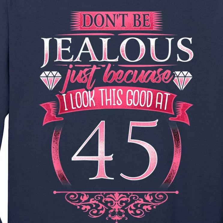 Don't Be Jealous 45, Wo 45th Birthday Tall Long Sleeve T-Shirt