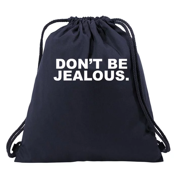 Don't Be Jealous Drawstring Bag