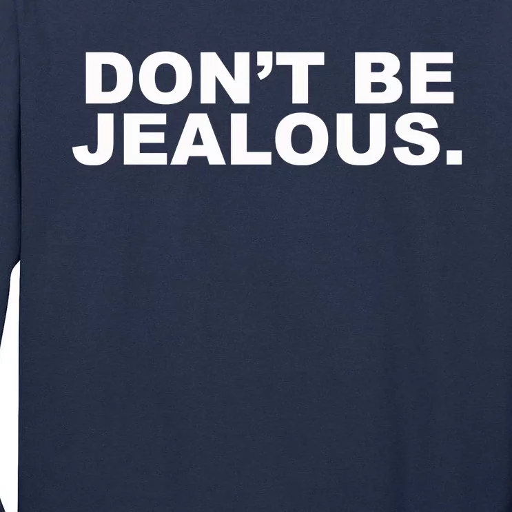 Don't Be Jealous Tall Long Sleeve T-Shirt