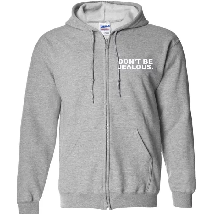 Don't Be Jealous Full Zip Hoodie