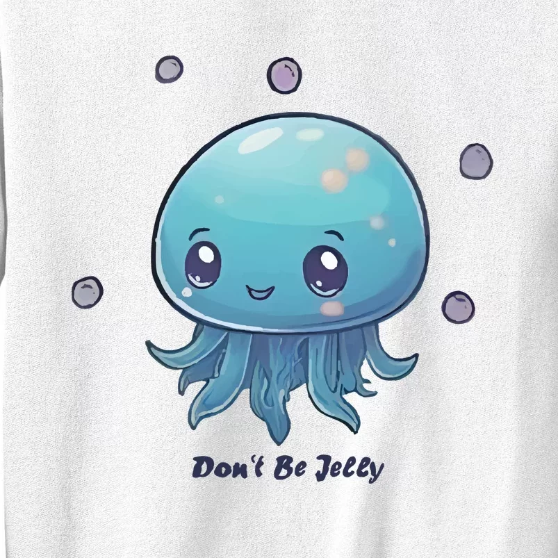 Don’T Be Jelly Sweatshirt