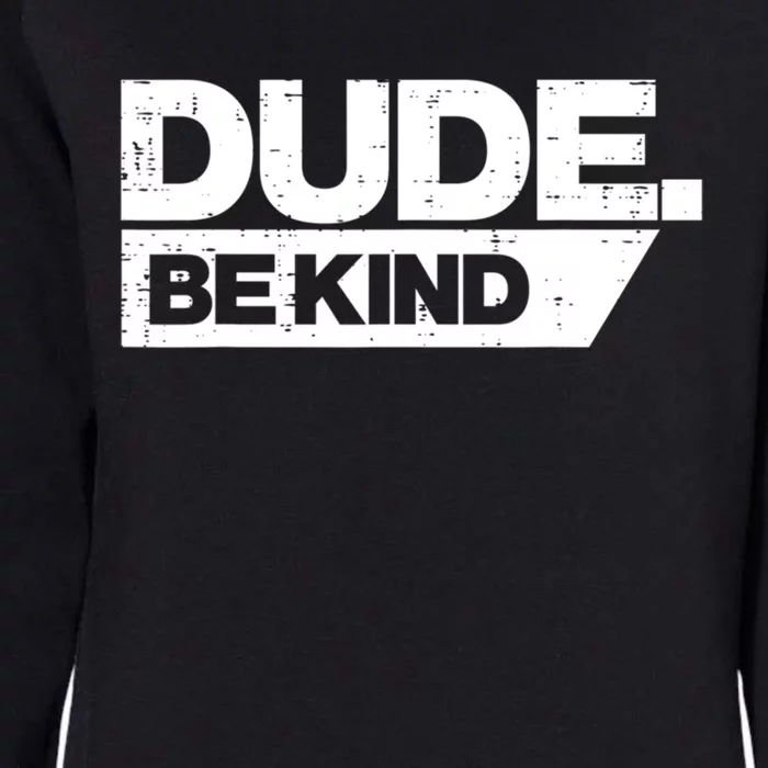 Dude Be Kind Unity Day Orange Anti Bullying Gift Womens California Wash Sweatshirt