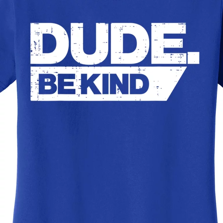 Dude Be Kind Unity Day Orange Anti Bullying Gift Women's T-Shirt