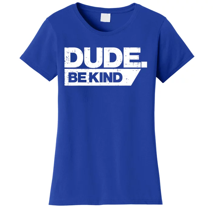 Dude Be Kind Unity Day Orange Anti Bullying Gift Women's T-Shirt