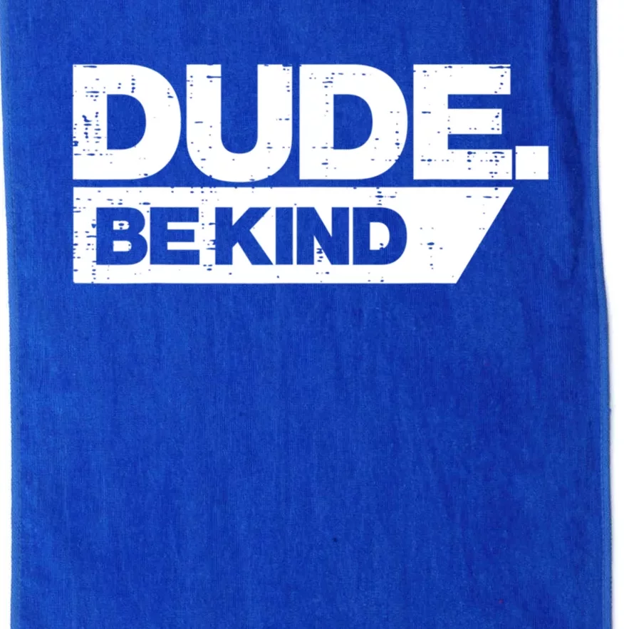 Dude Be Kind Unity Day Orange Anti Bullying Gift Platinum Collection Golf Towel