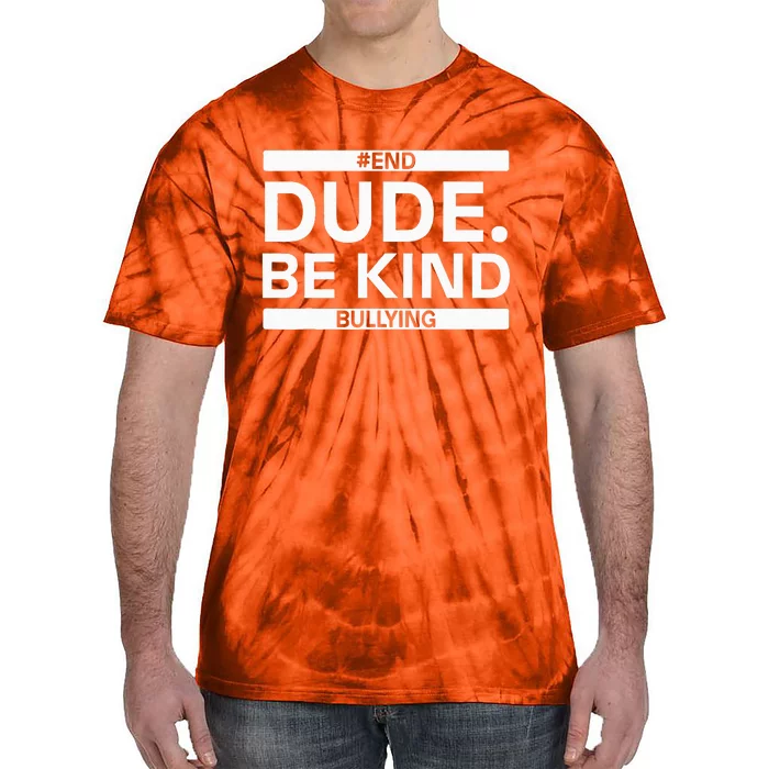 Dude Be KindOrange Unity Day antibullying unity day Tie-Dye T-Shirt