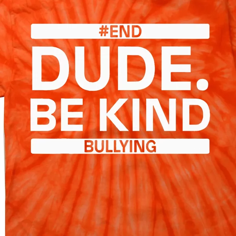 Dude Be KindOrange Unity Day antibullying unity day Tie-Dye T-Shirt