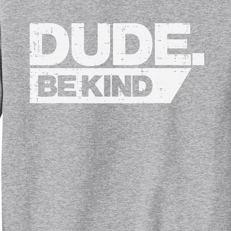 Dude Be Kind Unity Day Orange Anti Bullying Tall Sweatshirt