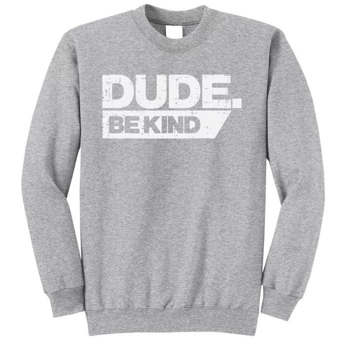 Dude Be Kind Unity Day Orange Anti Bullying Tall Sweatshirt