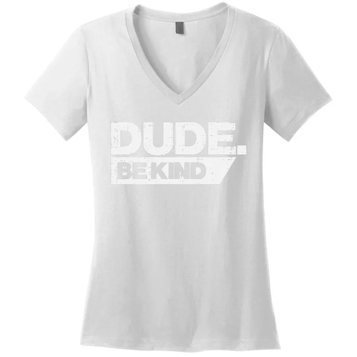 Dude Be Kind Unity Day Orange Anti Bullying Women's V-Neck T-Shirt