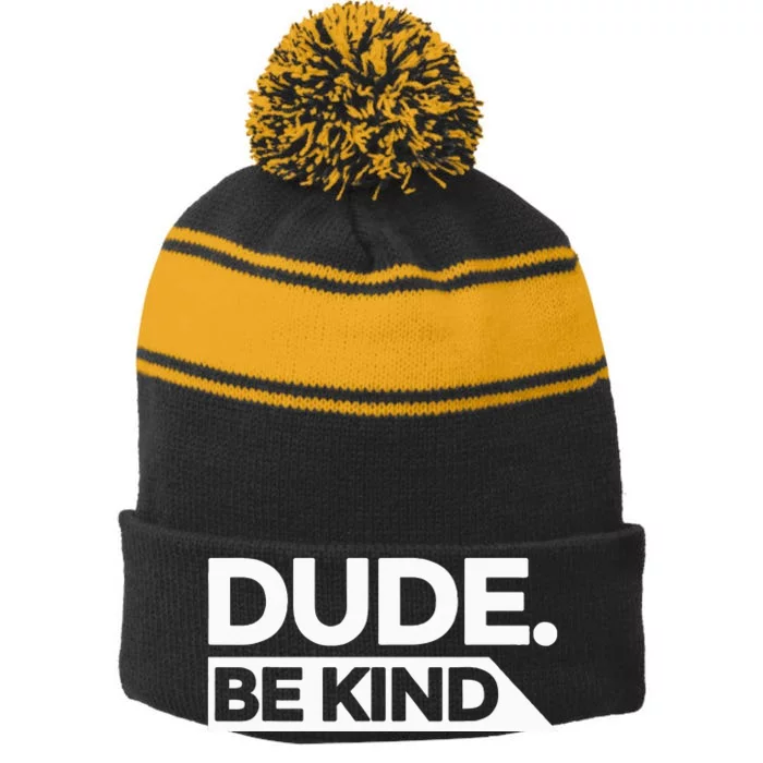 Dude Be Kind Choose Kind Anti Bullying National Unity Day Stripe Pom Pom Beanie