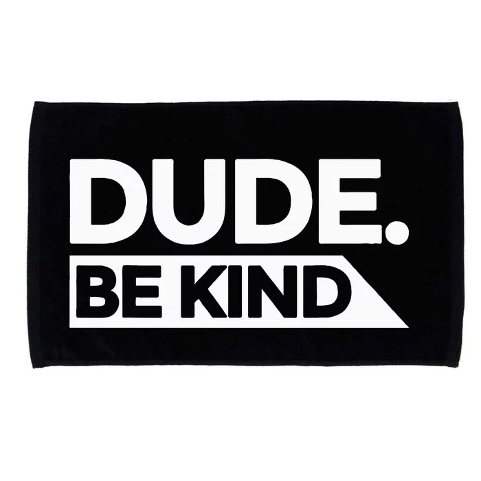 Dude Be Kind Choose Kind Anti Bullying National Unity Day Microfiber Hand Towel