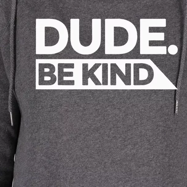 Dude Be Kind Choose Kind Anti Bullying National Unity Day Womens Funnel Neck Pullover Hood