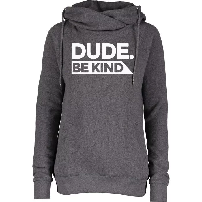 Dude Be Kind Choose Kind Anti Bullying National Unity Day Womens Funnel Neck Pullover Hood