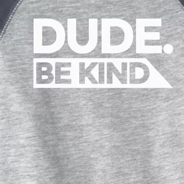 Dude Be Kind Choose Kind Anti Bullying National Unity Day Toddler Fine Jersey T-Shirt