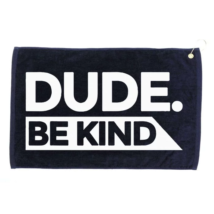 Dude Be Kind Choose Kind Anti Bullying National Unity Day Grommeted Golf Towel