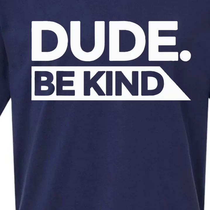 Dude Be Kind Choose Kind Anti Bullying National Unity Day Sueded Cloud Jersey T-Shirt