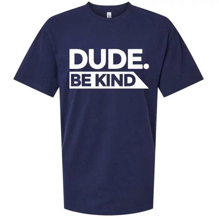 Dude Be Kind Choose Kind Anti Bullying National Unity Day Sueded Cloud Jersey T-Shirt