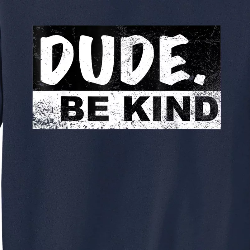 Dude Be Kind Kids Unity Day Orange Anti Bullying Tall Sweatshirt