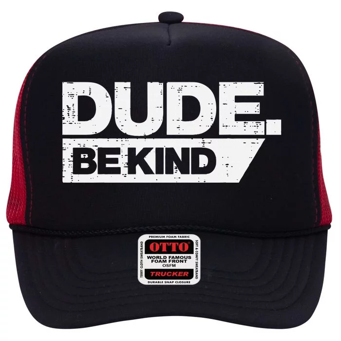 Dude Be Kind Unity Day Orange Anti Bullying High Crown Mesh Trucker Hat