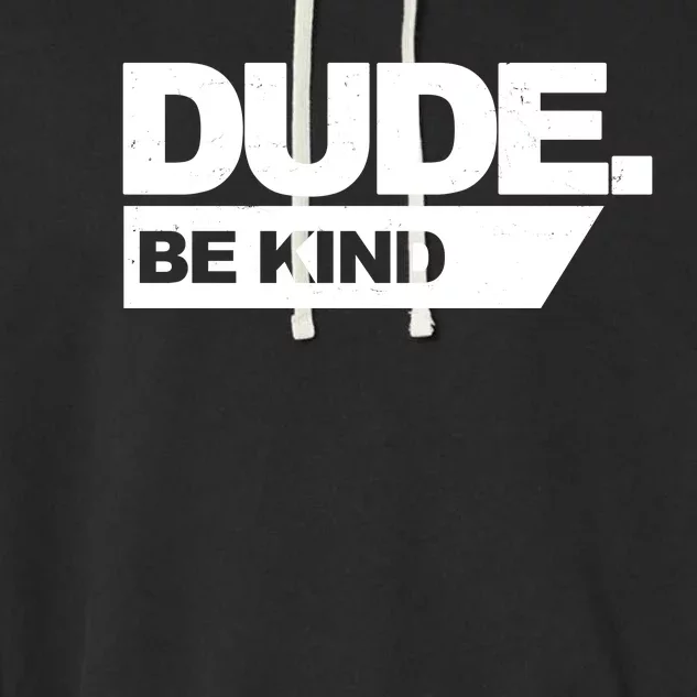 Dude Be Kind Anti Bullying Garment-Dyed Fleece Hoodie