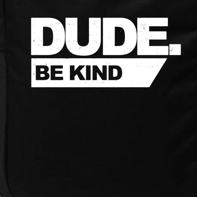 Dude Be Kind Anti Bullying Impact Tech Backpack