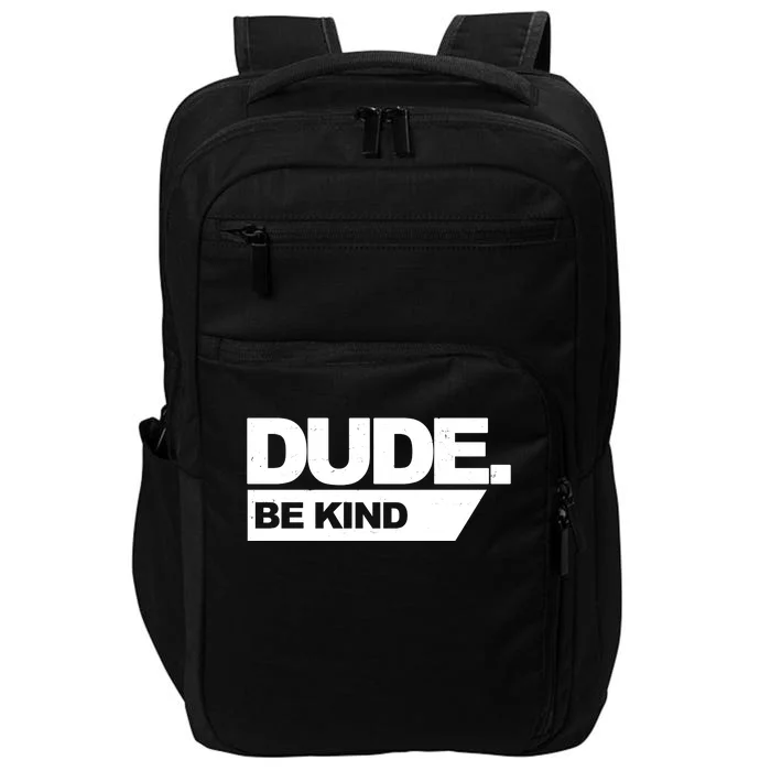 Dude Be Kind Anti Bullying Impact Tech Backpack