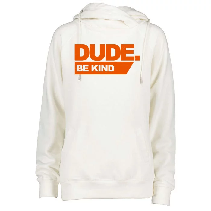 Dude Be Kind Anti Bullying Womens Funnel Neck Pullover Hood