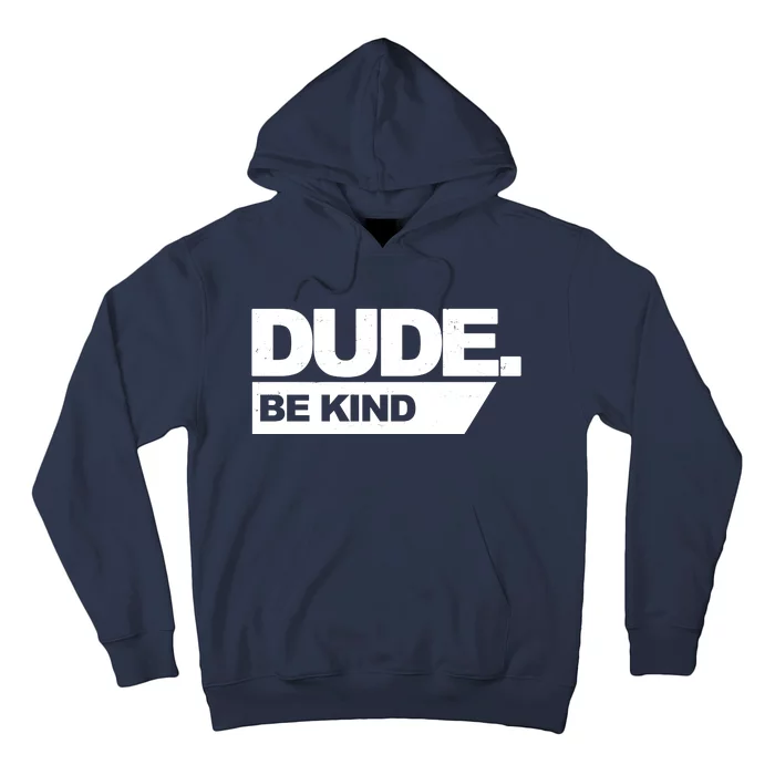 Dude Be Kind Anti Bullying Hoodie