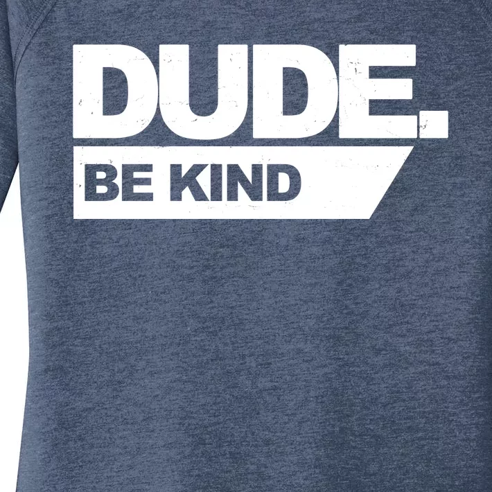 Dude Be Kind Anti Bullying Women's Perfect Tri Tunic Long Sleeve Shirt