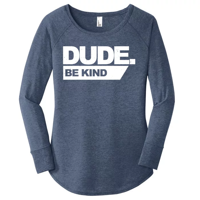 Dude Be Kind Anti Bullying Women's Perfect Tri Tunic Long Sleeve Shirt