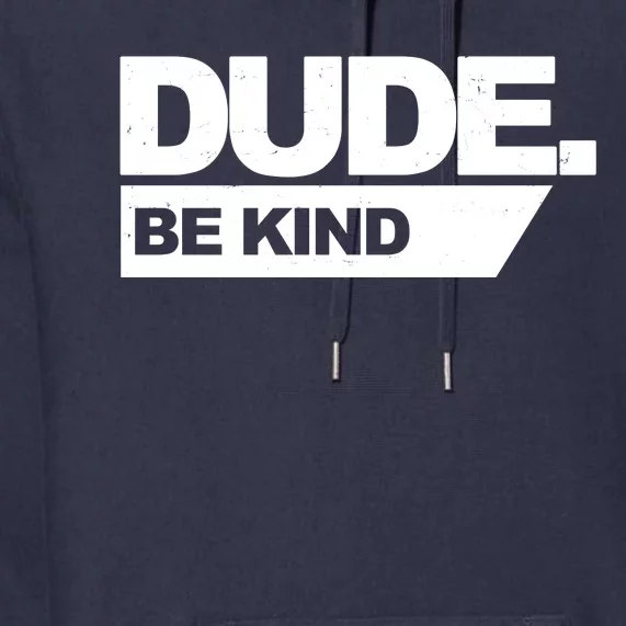 Dude Be Kind Anti Bullying Premium Hoodie