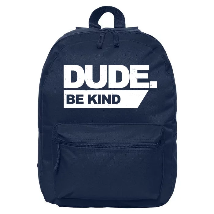 Dude Be Kind Anti Bullying 16 in Basic Backpack