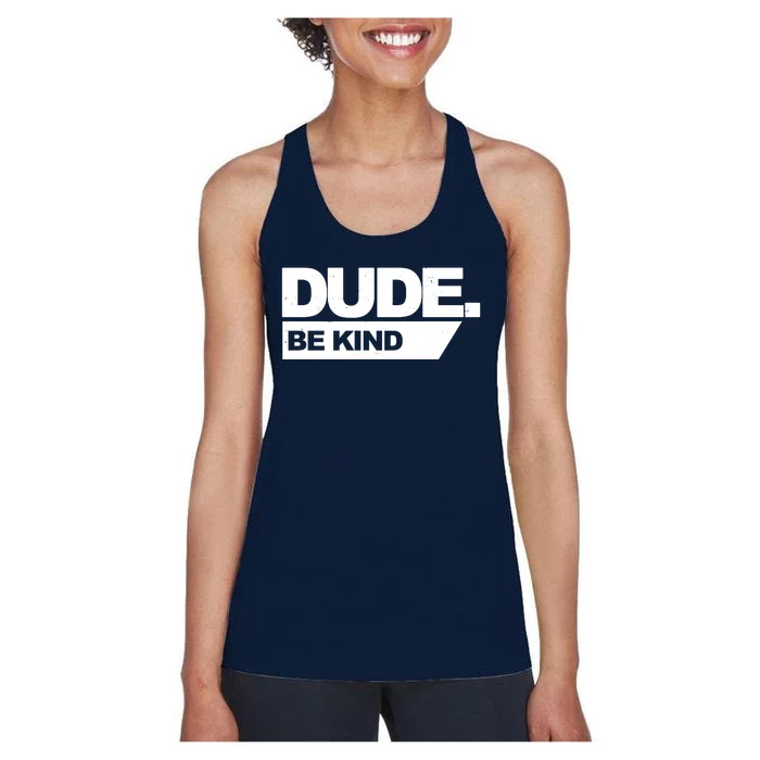 Dude Be Kind Anti Bullying Women's Racerback Tank