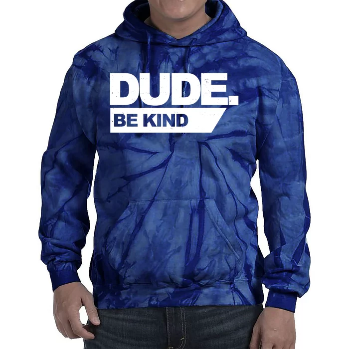 Dude Be Kind Anti Bullying Tie Dye Hoodie