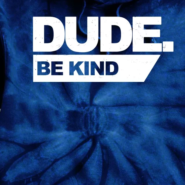 Dude Be Kind Anti Bullying Tie Dye Hoodie