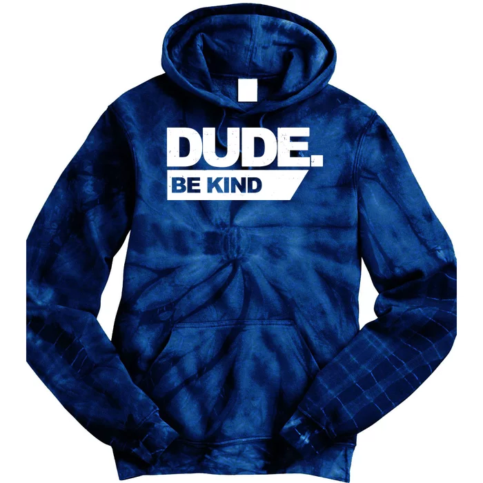 Dude Be Kind Anti Bullying Tie Dye Hoodie